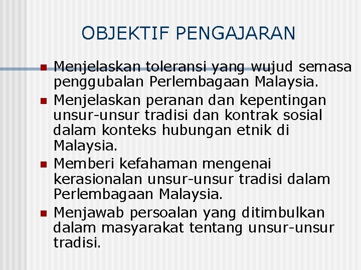 OBJEKTIF PENGAJARAN n n Menjelaskan toleransi yang wujud semasa penggubalan Perlembagaan Malaysia. Menjelaskan peranan