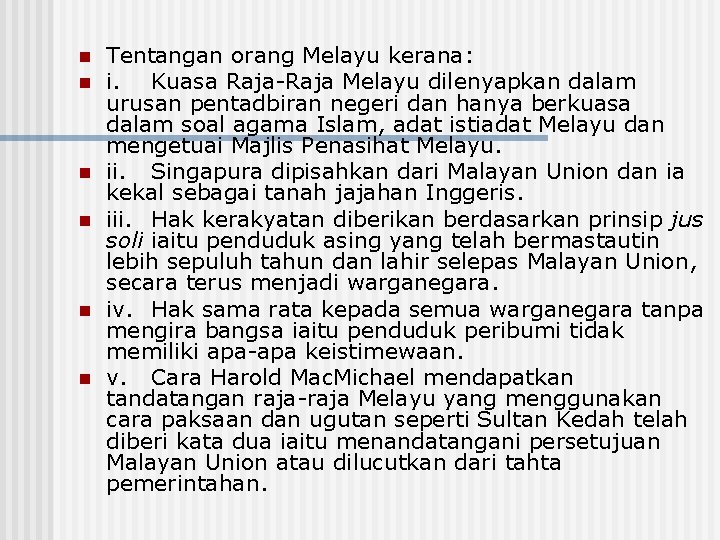 n n n Tentangan orang Melayu kerana: i. Kuasa Raja-Raja Melayu dilenyapkan dalam urusan