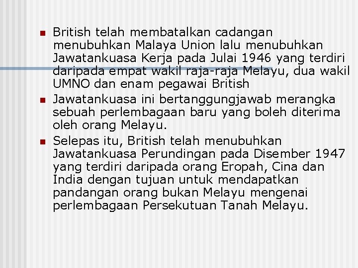 n n n British telah membatalkan cadangan menubuhkan Malaya Union lalu menubuhkan Jawatankuasa Kerja