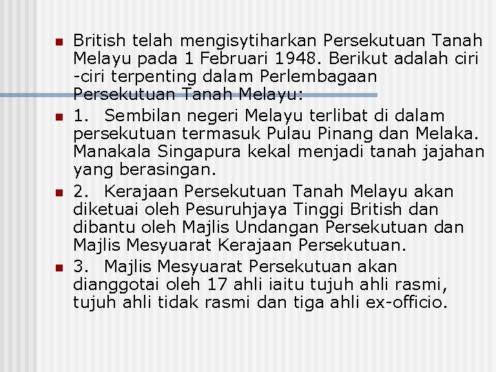 n n British telah mengisytiharkan Persekutuan Tanah Melayu pada 1 Februari 1948. Berikut adalah