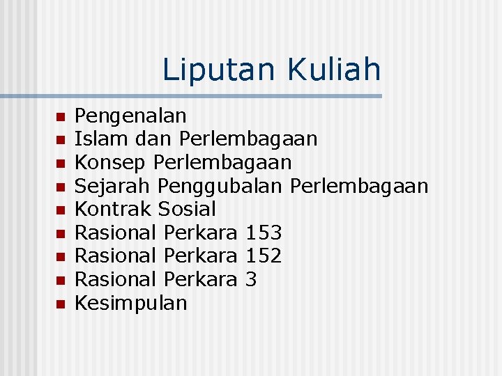 Liputan Kuliah n n n n n Pengenalan Islam dan Perlembagaan Konsep Perlembagaan Sejarah