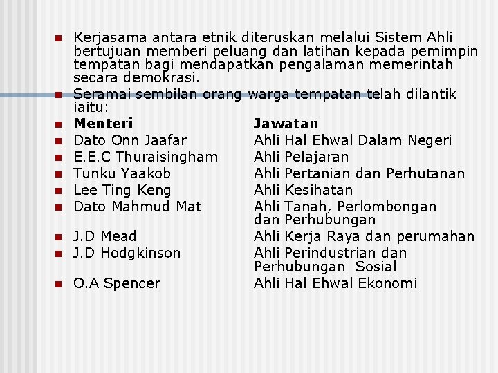 n n n Kerjasama antara etnik diteruskan melalui Sistem Ahli bertujuan memberi peluang dan