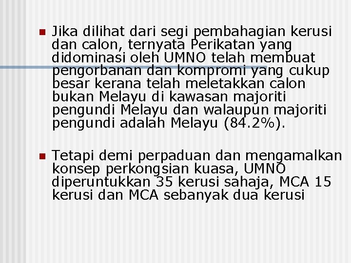 n n Jika dilihat dari segi pembahagian kerusi dan calon, ternyata Perikatan yang didominasi