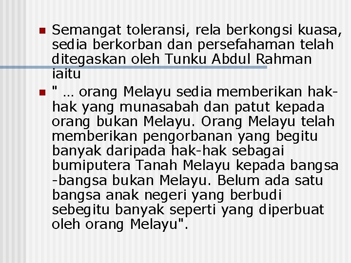 n n Semangat toleransi, rela berkongsi kuasa, sedia berkorban dan persefahaman telah ditegaskan oleh