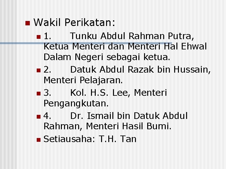 n Wakil Perikatan: 1. Tunku Abdul Rahman Putra, Ketua Menteri dan Menteri Hal Ehwal