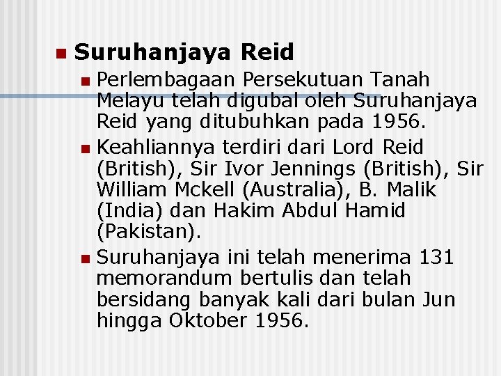 n Suruhanjaya Reid Perlembagaan Persekutuan Tanah Melayu telah digubal oleh Suruhanjaya Reid yang ditubuhkan