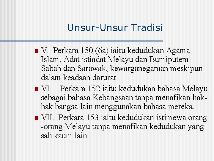 Unsur-Unsur Tradisi V. Perkara 150 (6 a) iaitu kedudukan Agama Islam, Adat istiadat Melayu