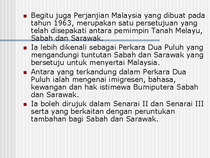 n n Begitu juga Perjanjian Malaysia yang dibuat pada tahun 1963, merupakan satu persetujuan