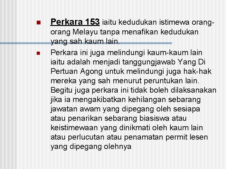 n n Perkara 153 iaitu kedudukan istimewa orang Melayu tanpa menafikan kedudukan yang sah