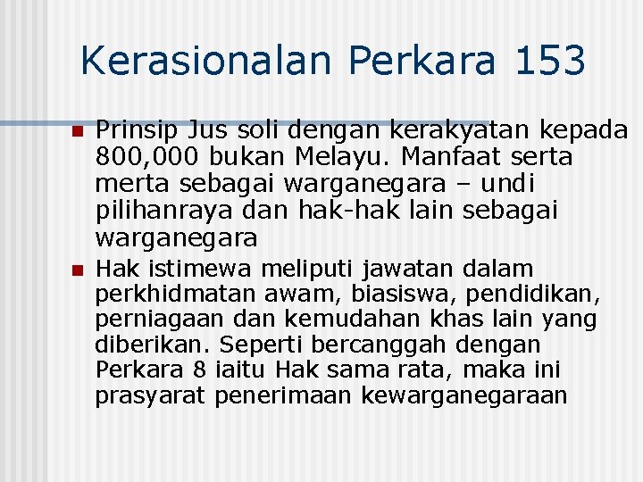 Kerasionalan Perkara 153 n Prinsip Jus soli dengan kerakyatan kepada 800, 000 bukan Melayu.