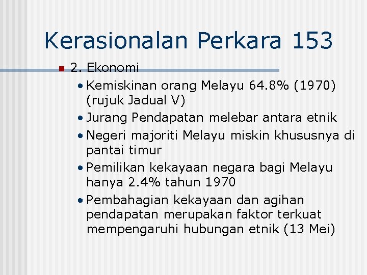 Kerasionalan Perkara 153 n 2. Ekonomi • Kemiskinan orang Melayu 64. 8% (1970) (rujuk