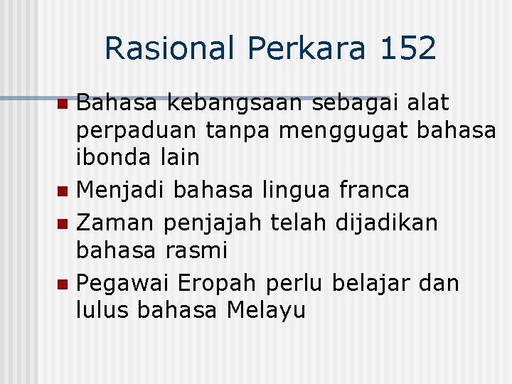 Rasional Perkara 152 Bahasa kebangsaan sebagai alat perpaduan tanpa menggugat bahasa ibonda lain n