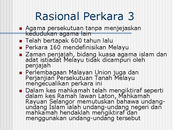 Rasional Perkara 3 n n n Agama persekutuan tanpa menjejaskan kedudukan agama lain Telah