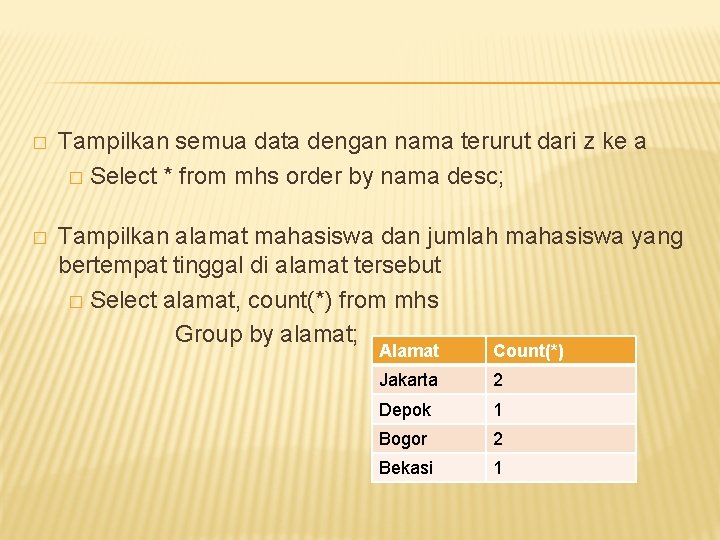 � Tampilkan semua data dengan nama terurut dari z ke a � Select *