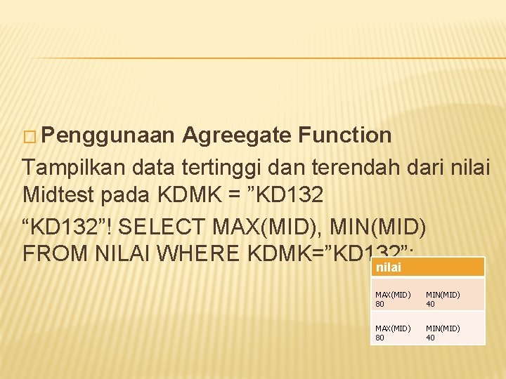 � Penggunaan Agreegate Function Tampilkan data tertinggi dan terendah dari nilai Midtest pada KDMK