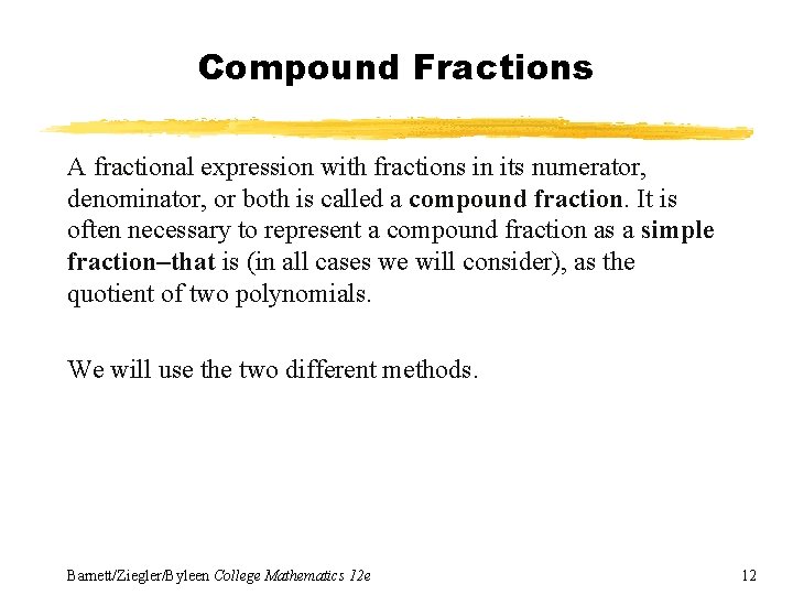 Compound Fractions A fractional expression with fractions in its numerator, denominator, or both is