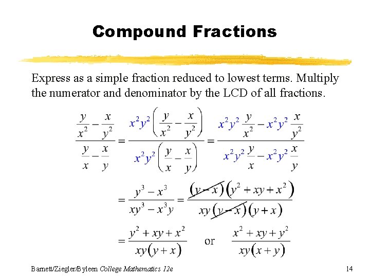 Compound Fractions Express as a simple fraction reduced to lowest terms. Multiply the numerator