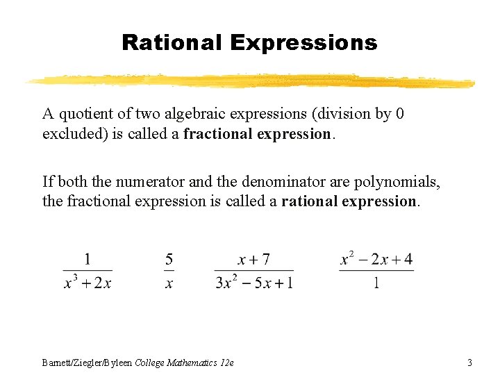 Rational Expressions A quotient of two algebraic expressions (division by 0 excluded) is called