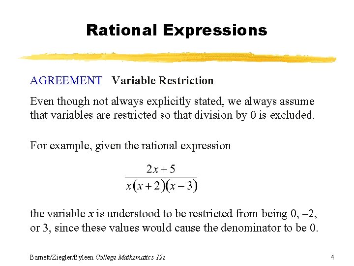 Rational Expressions AGREEMENT Variable Restriction Even though not always explicitly stated, we always assume