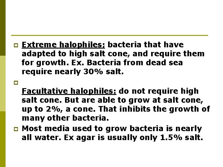 p Extreme halophiles; bacteria that have adapted to high salt cone, and require them