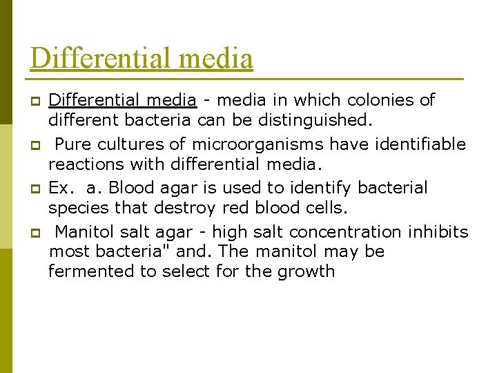 Differential media p p Differential media - media in which colonies of different bacteria