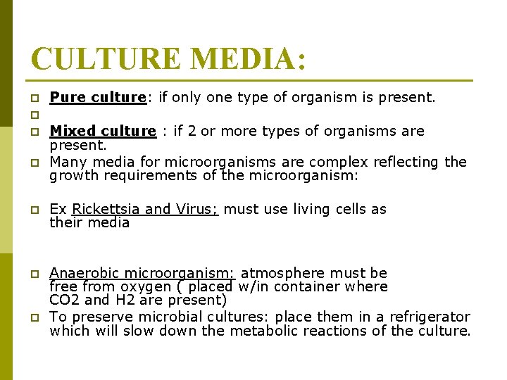 CULTURE MEDIA: p Pure culture: if only one type of organism is present. p