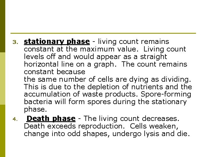 3. 4. stationary phase - living count remains constant at the maximum value. Living