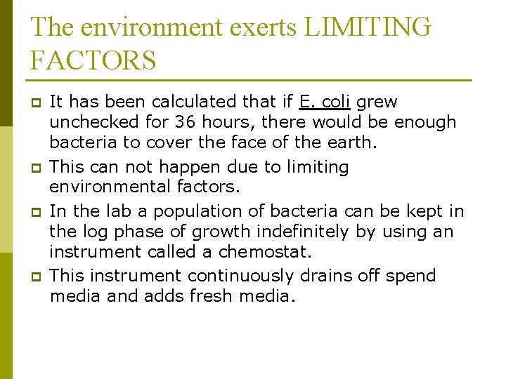 The environment exerts LIMITING FACTORS p p It has been calculated that if E.