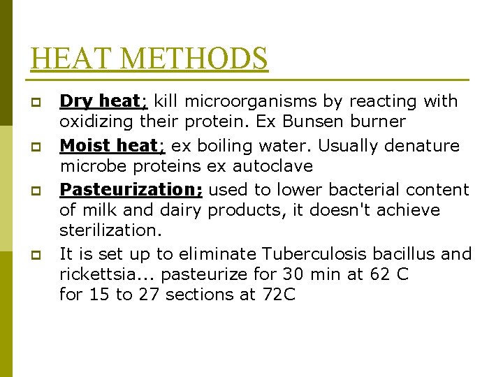 HEAT METHODS p p Dry heat; kill microorganisms by reacting with oxidizing their protein.