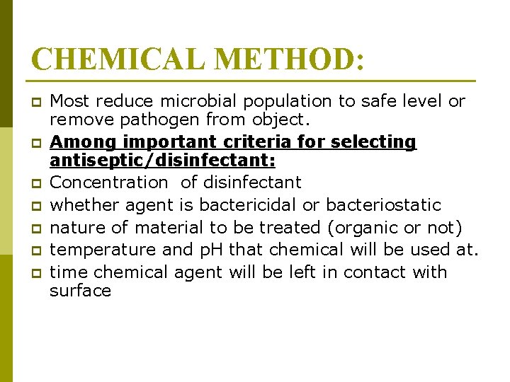 CHEMICAL METHOD: p p p p Most reduce microbial population to safe level or