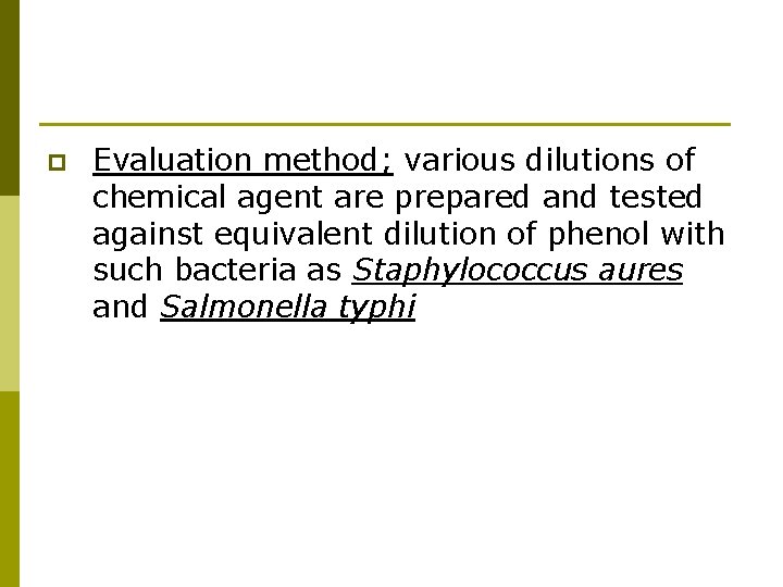 p Evaluation method; various dilutions of chemical agent are prepared and tested against equivalent