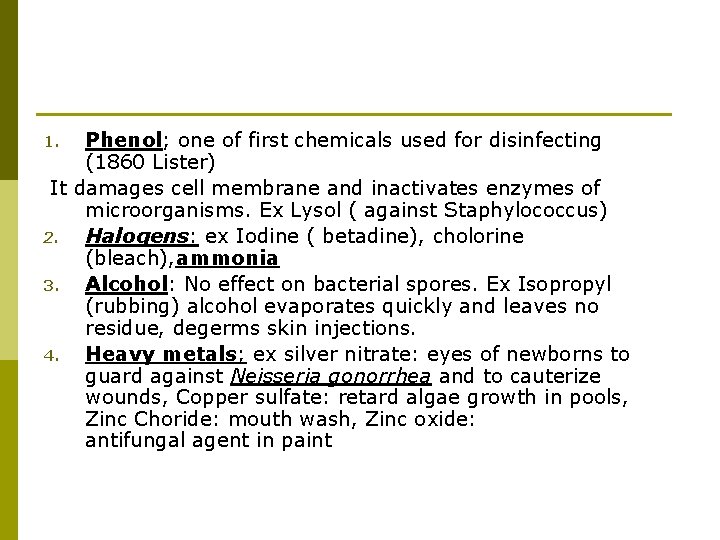 Phenol; one of first chemicals used for disinfecting (1860 Lister) It damages cell membrane