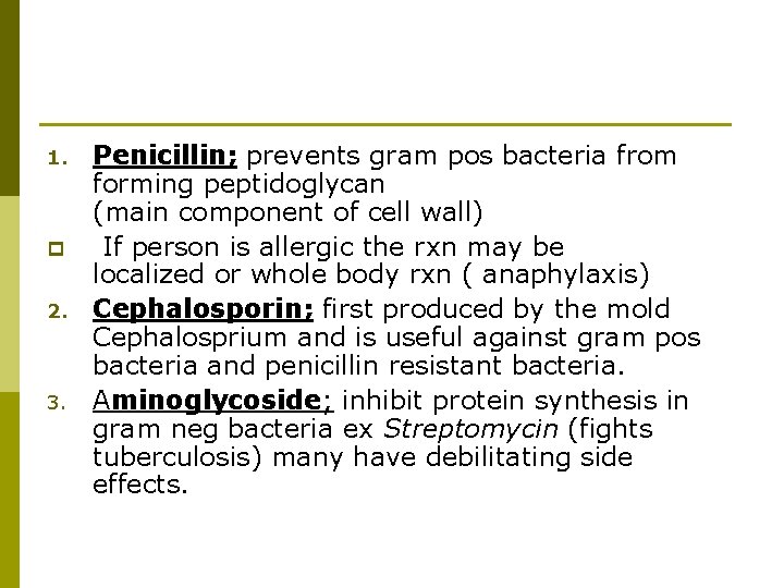 1. p 2. 3. Penicillin; prevents gram pos bacteria from forming peptidoglycan (main component