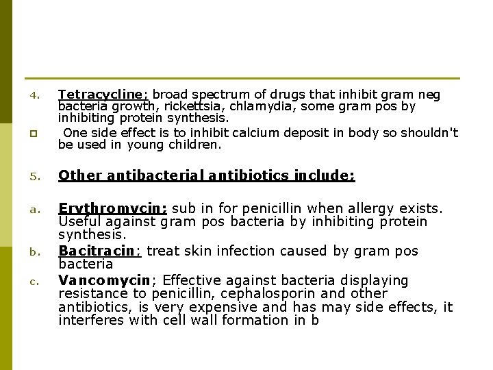 4. p Tetracycline; broad spectrum of drugs that inhibit gram neg bacteria growth, rickettsia,