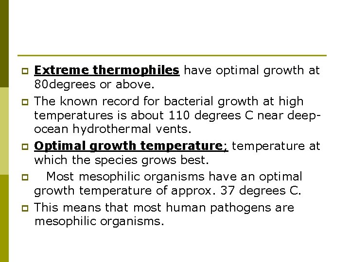 p p p Extreme thermophiles have optimal growth at 80 degrees or above. The