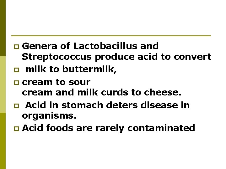 Genera of Lactobacillus and Streptococcus produce acid to convert p milk to buttermilk, p