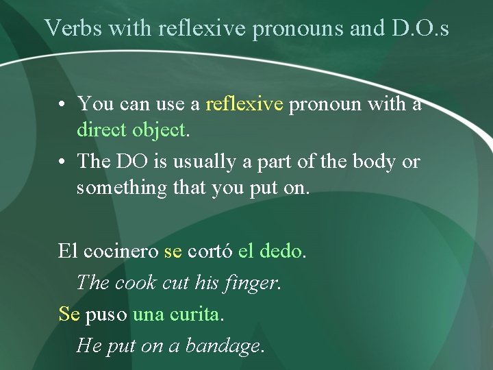 Verbs with reflexive pronouns and D. O. s • You can use a reflexive