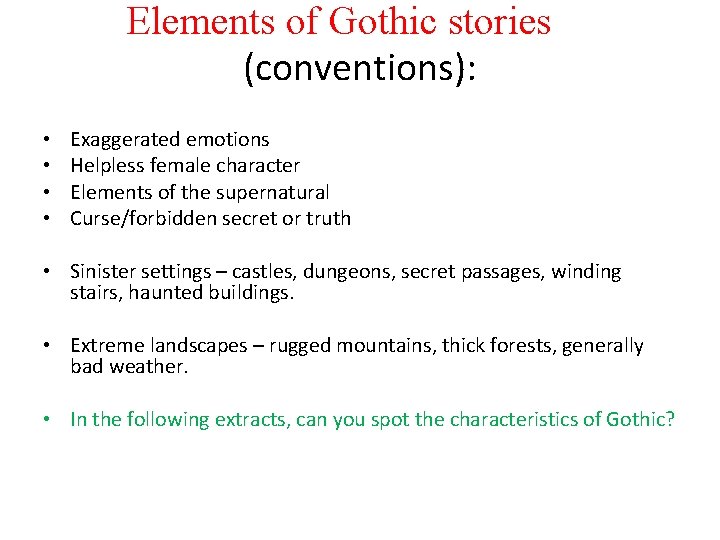 Elements of Gothic stories (conventions): • • Exaggerated emotions Helpless female character Elements of