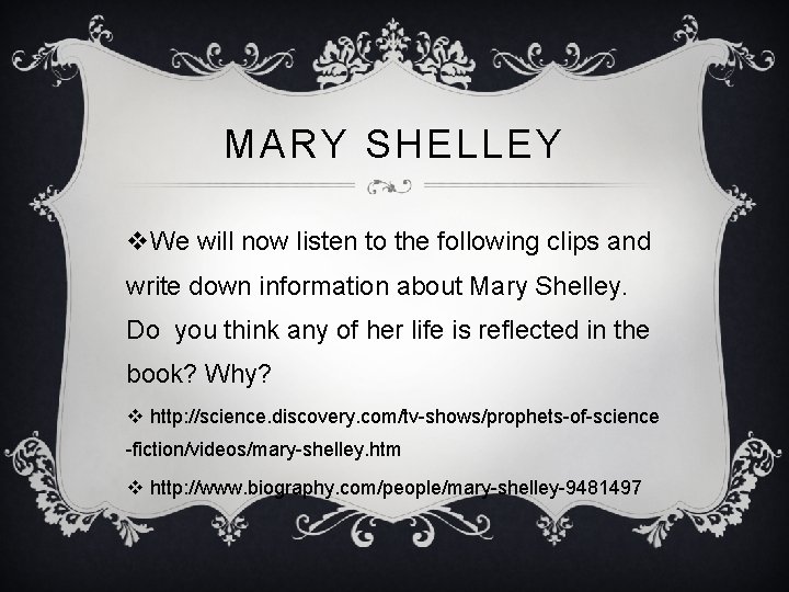 MARY SHELLEY v. We will now listen to the following clips and write down