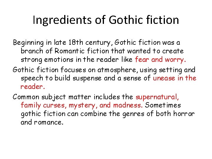 Ingredients of Gothic fiction Beginning in late 18 th century, Gothic fiction was a