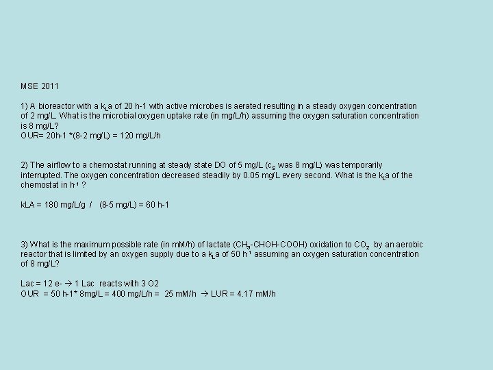 MSE 2011 1) A bioreactor with a k. La of 20 h-1 with active