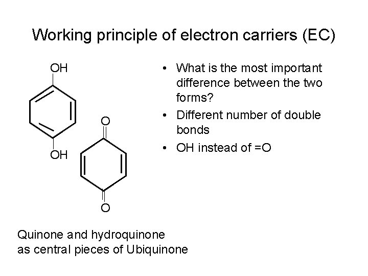 Working principle of electron carriers (EC) OH O OH • What is the most