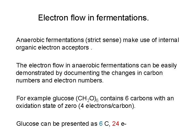 Electron flow in fermentations. Anaerobic fermentations (strict sense) make use of internal organic electron