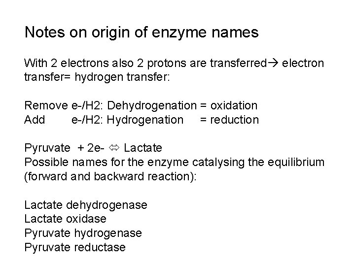 Notes on origin of enzyme names With 2 electrons also 2 protons are transferred