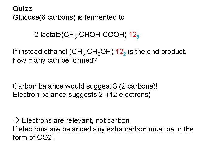 Quizz: Glucose(6 carbons) is fermented to 2 lactate(CH 3 -CHOH-COOH) 123 If instead ethanol