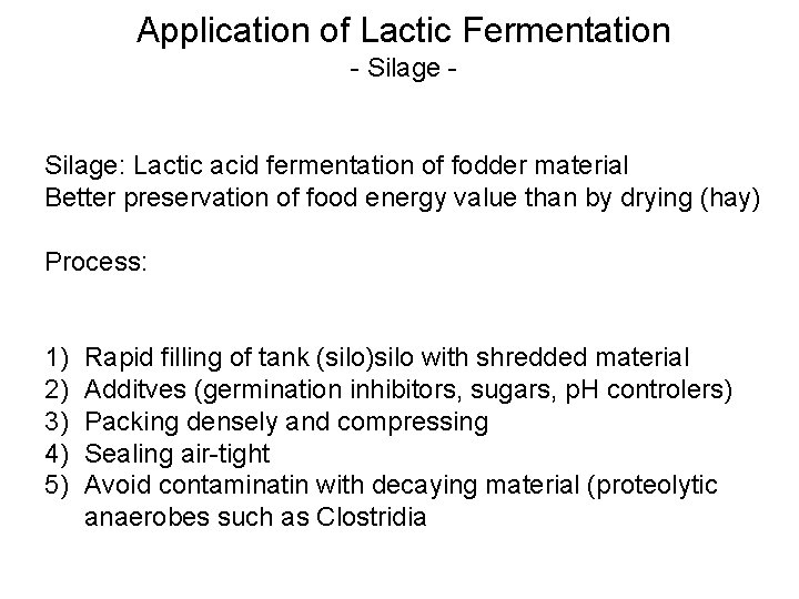 Application of Lactic Fermentation - Silage: Lactic acid fermentation of fodder material Better preservation