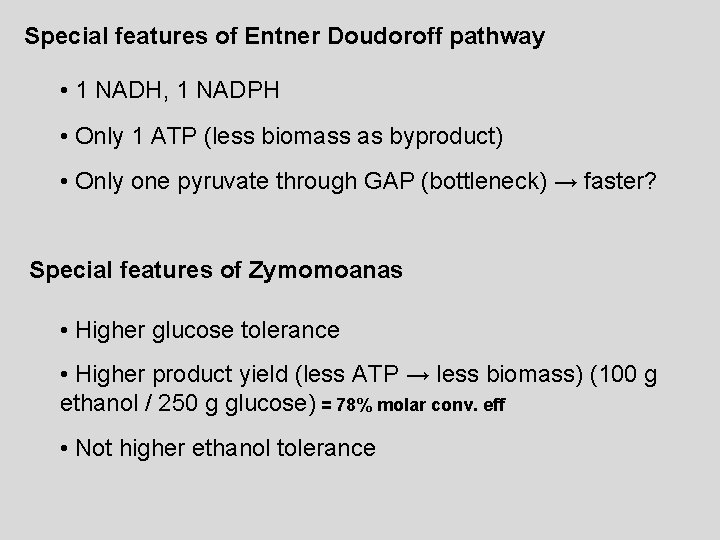 Special features of Entner Doudoroff pathway • 1 NADH, 1 NADPH • Only 1