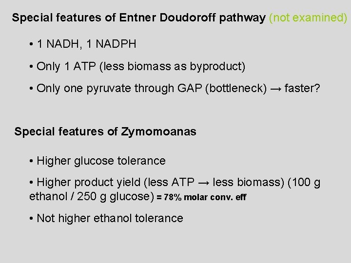 Special features of Entner Doudoroff pathway (not examined) • 1 NADH, 1 NADPH •