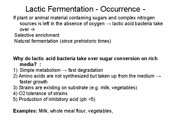 Lactic Fermentation - Occurrence If plant or animal material containing sugars and complex nitrogen