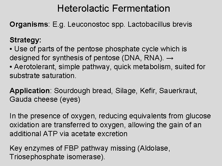 Heterolactic Fermentation Organisms: E. g. Leuconostoc spp. Lactobacillus brevis Strategy: • Use of parts